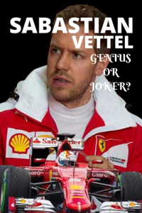 Sabastian Vettel; Genius or Joker