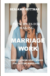 Principles For Making Marriage Works