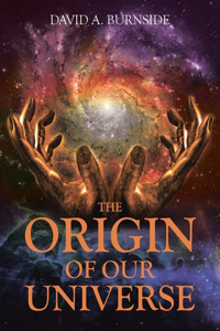 Origin of Our Universe