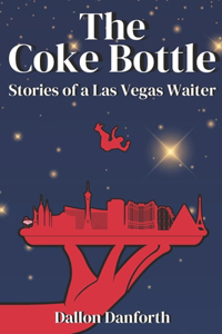 Coke Bottle: Stories of a Las Vegas Waiter