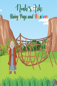 Noah's Ark: Rainy Days and Rainbows