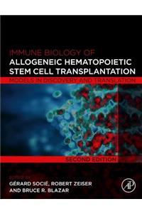 Immune Biology of Allogeneic Hematopoietic Stem Cell Transplantation