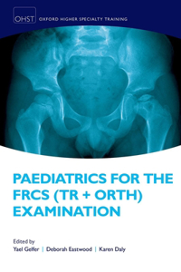 Paediatrics for the Frcs (Tr + Orth) Examination