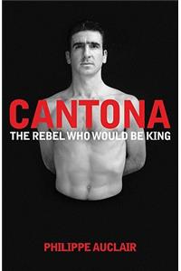 Cantona: The Rebel Who Would Be King