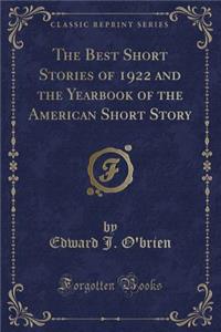 The Best Short Stories of 1922 and the Yearbook of the American Short Story (Classic Reprint)