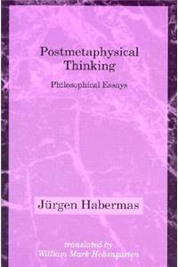 Postmetaphysical Thinking: Philosophical Essays