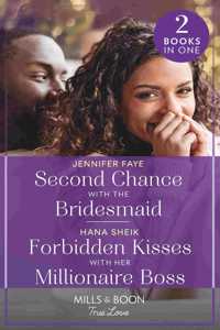 Second Chance With The Bridesmaid / Forbidden Kisses With Her Millionaire Boss