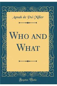 Who and What (Classic Reprint)