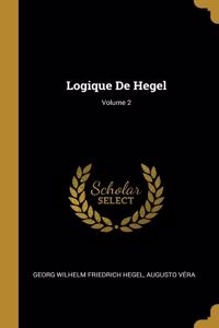 Logique De Hegel; Volume 2