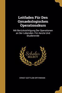 Leitfaden Für Den Gynaekologischen Operationskurs