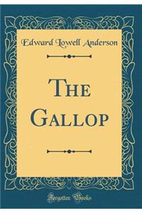 The Gallop (Classic Reprint)