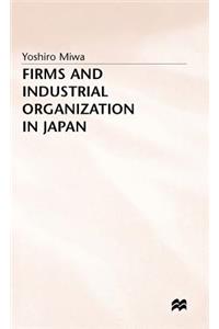 Firms and Industrial Organization in Japan