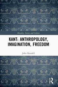 Kant: Anthropology, Imagination, Freedom