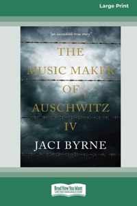 Music Maker of Auschwitz IV [16pt Large Print Edition]