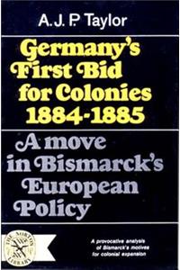 Germany's First Bid for Colonies, 1884-1885