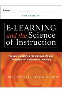 e-Learning and the Science of Instruction: Proven Guidelines for Consumers and Designers of Multimedia Learning