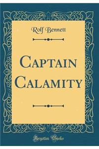 Captain Calamity (Classic Reprint)