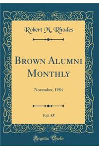 Brown Alumni Monthly, Vol. 85: November, 1984 (Classic Reprint)