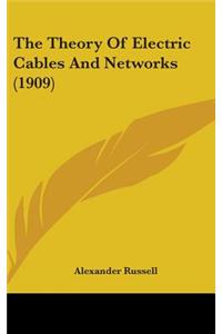 Theory Of Electric Cables And Networks (1909)