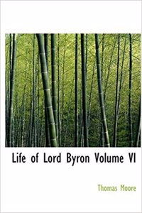 Life of Lord Byron Volume VI
