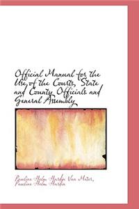 Official Manual for the Use of the Courts, State and County Officials and General Assembly