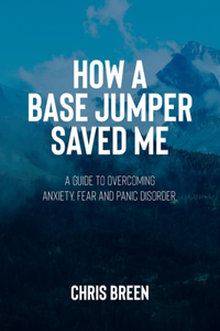 How a Base Jumper Saved Me