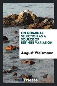 On Germinal Selection as a Source of Definite Variation