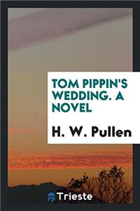 Tom Pippin's wedding. A novel
