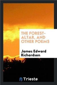 Forest-Altar, and Other Poems