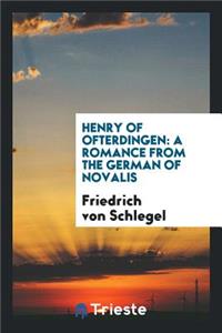 Henry of Ofterdingen: A Romance from the German of Novalis