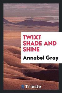 Twixt Shade and Shine