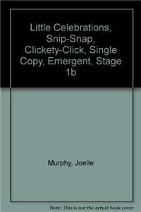 Little Celebrations, Snip-Snap, Clickety-Click, Single Copy, Emergent, Stage 1b