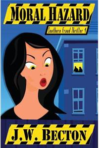 Moral Hazard: Southern Fraud Thriller 4