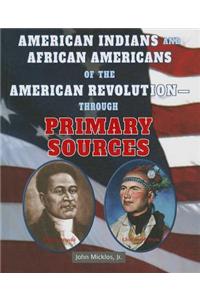American Indians and African Americans of the American Revolution: Through Primary Sources