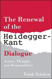 Renewal of the Heidegger Kant Dialogue
