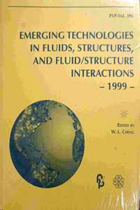 Emerging Technologies in Fluids, Structures, and Fluid / Structure Interactions - 1999