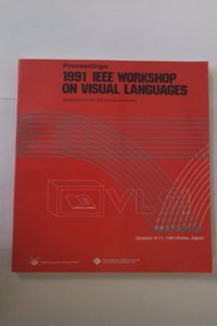 Ieee Workshop On Visual Languages, 1991, Proceedings, October 8-11, 1991, Kobe, Japan/91Th0402-8 (Ieee Workshop On Visual Languages//Proceedings)
