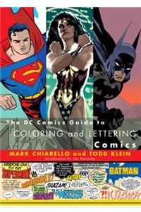 The DC Comics Guide to Coloring and Lettering Comics