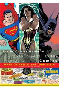 The DC Comics Guide to Coloring and Lettering Comics