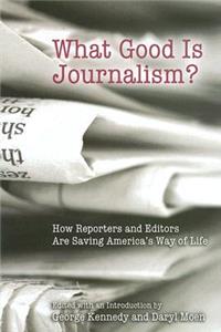 What Good is Journalism?