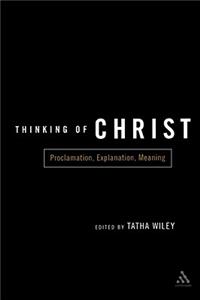 Thinking of Christ: Proclamation, Explanation, Meaning