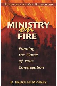 Ministry on Fire: Fanning the Flame of Your Congregation
