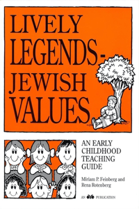 Lively Legends - Jewish Values: An Early Childhood Teaching Guide