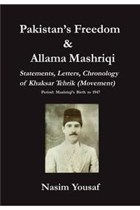 Pakistan's Freedom & Allama Mashriqi; Statements, Letters, Chronology of Khaksar Tehrik (Movement), Period
