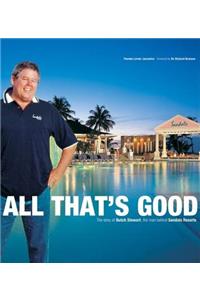 All That's Good: The Story of Butch Stewart, the Man Behind Sandals Resorts