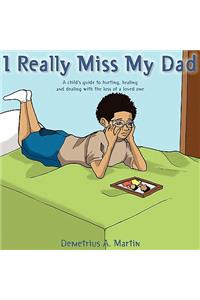 I Really Miss My Dad