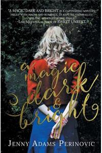 A Magic Dark and Bright