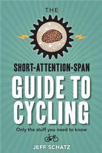 The Short-Attention-Span Guide To Cycling