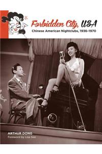 Forbidden City, USA: Chinese American Nightclubs, 1936-1970