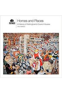 Homes and Places, A History of Nottingham's Council Houses